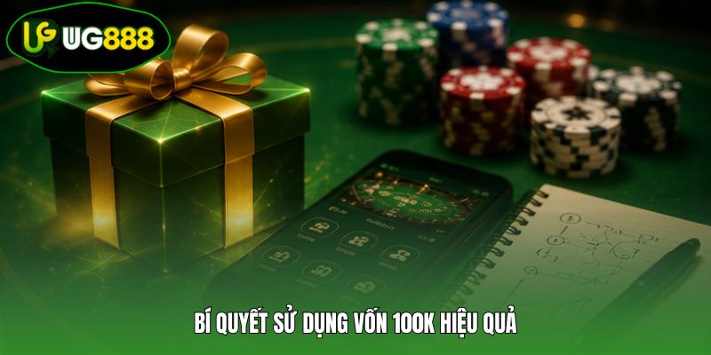 Bí quyết sử dụng vốn 100k hiệu quả