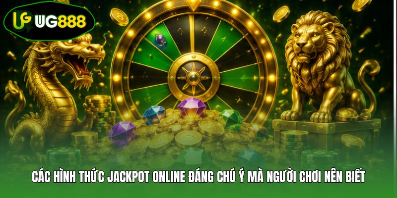 Các hình thức Jackpot online đáng chú ý mà người chơi nên biết
