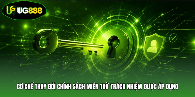 Cơ chế thay đổi chính sách miễn trừ trách nhiệm được áp dụng
