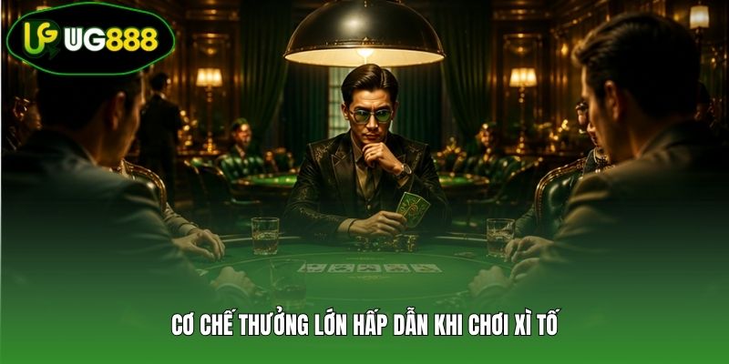 Cơ chế thưởng lớn hấp dẫn khi chơi xì tố