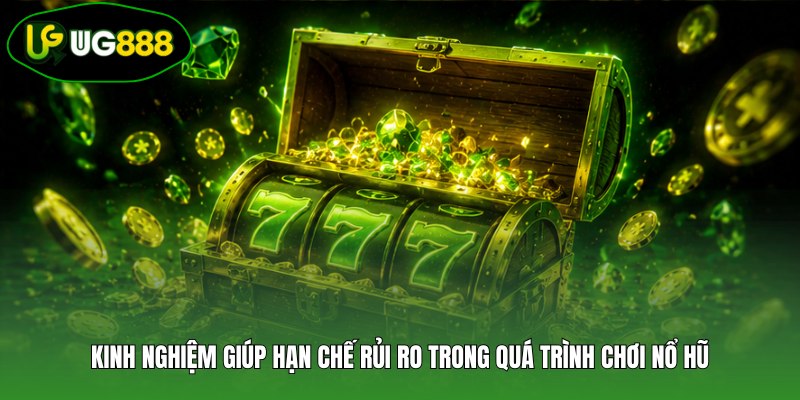 Kinh nghiệm giúp hạn chế rủi ro trong quá trình chơi nổ hũ
