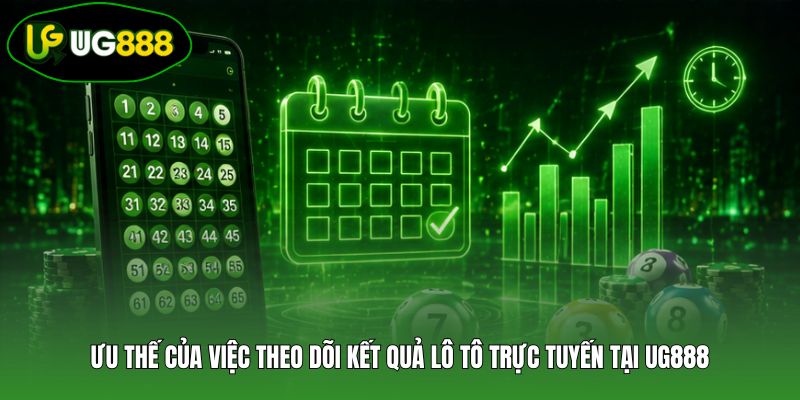 Ưu thế của việc theo dõi kết quả lô tô trực tuyến tại UG888